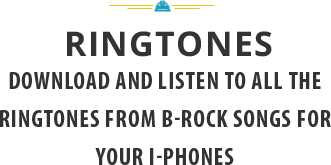 Download official B-rock ringtones for your Iphones,samsung phones ,att mobile phones,smart phones